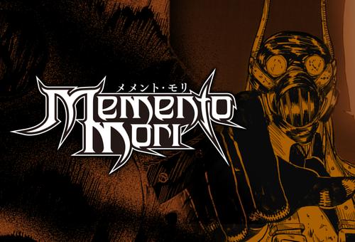 Ｍｅｍｅｎｔｏ ｍｏｒｉ-メメント・モリ-